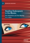 Image for Reading Shakespeare in the movies: non-adaptations and their meaning