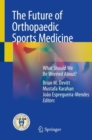 Image for The Future of Orthopaedic Sports Medicine : What Should We Be Worried About?
