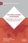 Image for The politics of public accountability  : policy design in Latin American oil exporting countries