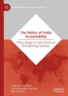Image for The politics of public accountability: policy design in Latin American oil exporting countries
