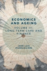 Image for Economics and Ageing : Volume III: Long-term Care and Finance