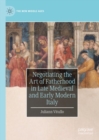 Image for Negotiating the Art of Fatherhood in Late Medieval and Early Modern Italy
