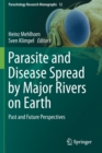 Image for Parasite and Disease Spread by Major Rivers on Earth : Past and Future Perspectives