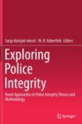 Image for Exploring Police Integrity : Novel Approaches to Police Integrity Theory and Methodology