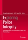 Image for Exploring police integrity: novel approaches to police integrity theory and methodology