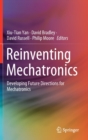 Image for Reinventing Mechatronics : Developing Future Directions for Mechatronics