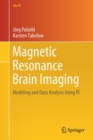 Image for Magnetic Resonance Brain Imaging : Modeling and Data Analysis Using R