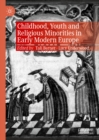 Image for Childhood, Youth and Religious Minorities in Early Modern Europe