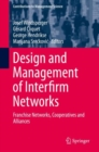 Image for Design and Management of Interfirm Networks : Franchise Networks, Cooperatives and Alliances