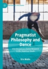 Image for Pragmatist Philosophy and Dance : Interdisciplinary Dance Research in the American South