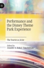 Image for Performance and the Disney Theme Park Experience : The Tourist as Actor