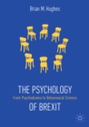Image for The psychology of Brexit: from psychodrama to behavioural science