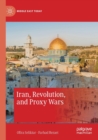 Image for Iran, Revolution, and Proxy Wars