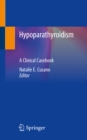 Image for Hypoparathyroidism: A Clinical Casebook