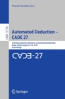 Image for Automated Deduction – CADE 27 : 27th International Conference on Automated Deduction, Natal, Brazil, August 27–30, 2019, Proceedings