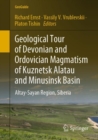 Image for Geological Tour of Devonian and Ordovician Magmatism of Kuznetsk Alatau and Minusinsk Basin : Altay-Sayan Region, Siberia