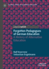 Image for Forgotten pedagogues of German education: a history of alternative education