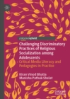Image for Challenging discriminatory practices of religious socialization among adolescents: critical media literacy and pedagogies in practice