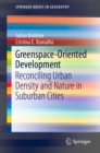 Image for Greenspace-oriented development: reconciling urban density and nature in suburban cities