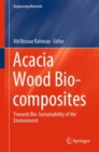 Image for Acacia Wood Bio-composites : Towards Bio-Sustainability of the Environment