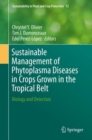 Image for Sustainable Management of Phytoplasma Diseases in Crops Grown in the Tropical Belt : Biology and Detection