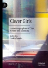 Image for Clever Girls: Autoethnographies of Class, Gender and Ethnicity