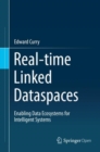Image for Real-time Linked Dataspaces : Enabling Data Ecosystems for Intelligent Systems