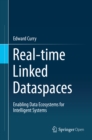 Image for Real-Time Linked Dataspaces: Enabling Data Ecosystems for Intelligent Systems
