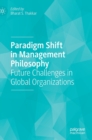 Image for Paradigm shift in management philosophy  : future challenges in global organizations
