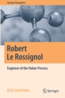 Image for Robert Le Rossignol : Engineer of the Haber Process
