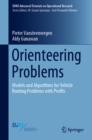Image for Orienteering problems: models and algorithms for vehicle routing problems with profits