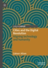 Image for Cities and the Digital Revolution : Aligning technology and humanity