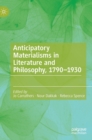 Image for Anticipatory materialisms in literature and philosophy, 1790-1930