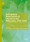 Image for Anticipatory Materialisms in Literature and Philosophy, 1790-1930