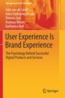Image for User Experience Is Brand Experience : The Psychology Behind Successful Digital Products and Services