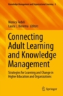 Image for Connecting Adult Learning and Knowledge Management : Strategies for Learning and Change in Higher Education and Organizations