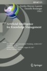 Image for Artificial Intelligence for Knowledge Management: 5th Ifip Wg 12.6 International Workshop, Ai4km 2017, Held at Ijcai 2017, Melbourne, Vic, Australia, August 20, 2017, Revised Selected Papers