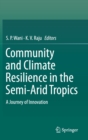 Image for Community and Climate Resilience in the Semi-Arid Tropics : A Journey of Innovation