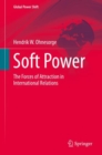 Image for Soft Power : The Forces of Attraction in International Relations