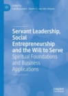 Image for Servant Leadership, Social Entrepreneurship and the Will to Serve: Spiritual Foundations and Business Applications
