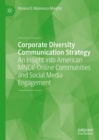 Image for Corporate diversity communication strategy: an insight into American MNCs&#39; online communities and social media engagement