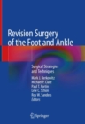 Image for Revision Surgery of the Foot and Ankle : Surgical Strategies and Techniques
