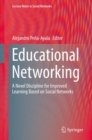 Image for Educational Networking : A Novel Discipline for Improved Learning Based on Social Networks