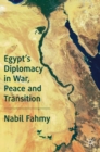 Image for Egypt&#39;s diplomacy in war, peace and transition