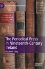 Image for The Periodical Press in Nineteenth-Century Ireland