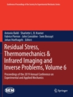 Image for Residual Stress, Thermomechanics &amp; Infrared Imaging and Inverse Problems, Volume 6 : Proceedings of the 2019 Annual Conference on Experimental and Applied Mechanics