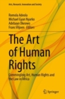 Image for The Art of Human Rights: Commingling Art, Human Rights and the Law in Africa