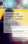 Image for Citizenship and belonging in France and North America  : multicultural perspectives on political, cultural and artistic representations of immigration