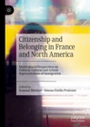 Image for Citizenship and Belonging in France and North America: Multicultural Perspectives on Political, Cultural and Artistic Representations of Immigration