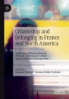 Image for Citizenship and belonging in France and North America  : multicultural perspectives on political, cultural and artistic representations of immigration